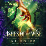 Earth Magic Rises: Ashes of the Wise - A.L. Knorr Audio Books